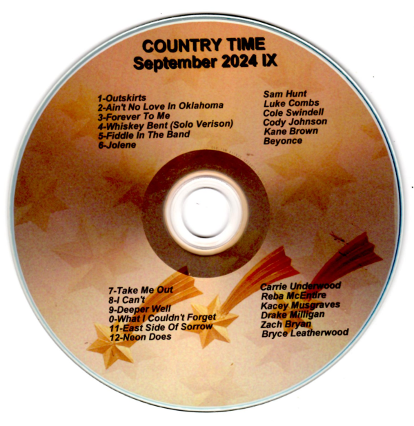 2024-CT 9 Country Time IX Outskirts - Sam Hunt Ain't No Love In Oklahoma - Luke Combs Forever To Me - Cole Swindell Whiskey Bent (Solo Version) - Cody Johnson Fiddle In The Band - Kane Brown Jolene - Beyonce Take Me Out - Carrie Underwood I Can't - Reba McEntire Deeper Well - Kacey Musgraves What I Couldn't Forget - Drake Milligan East Side Of Sorrow - Zack Bryan Never Does - Bryce Leatherwood