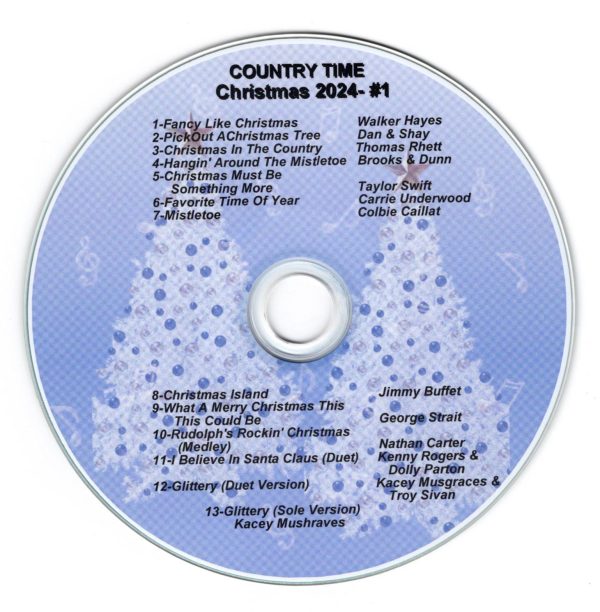 Fancy Like Christmas - Walker Hayes Pick Out A Christmas Tree - Dan & Shay Christmas In The Country - Thomas Rhett Hangin' Around The Mistletoe - Brooks & Dunn Christmas Must Be Something More - Taylor Swift Favorite Time Of Year - Carrie Underwood Mistletoe - Colbie Caillat Christmas Island - Jimmy Buffet What A Merry Christmas This Could Be - George Strait Rudolph's Rockin' Christmas (Medley) - Nathan Carter I Believe In Santa Claus (Duet) - Kenny Rogers & Dolly Parton Glittery (Duet Version) - Kacey Musgraves & Troy Sivan Glittery (Solo Version) - Kacey Musgraves