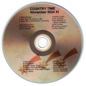 Country Time November 2024 Well Alright - Johnny Cash The Man He Sees In Me - Luke Combs Pour Me A Drink (Duet Version) - Post Malone & Blake Shelton Go Home W U (Duet Version) - Keith Urban Dammit Randy - Miranda Lambert 4 X 4 X U - Lainey Wilson Didn't I - Dasha Oklahoma - Carly Pearce Never Been Over - Darius Rucker What He'll Never Have - Dylan Scott Wherever You Are Tonight - Kenny Chesney Guns - Jamey Johnson