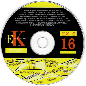 Essential-Karaoke-16 How Am I Supposed To Live Without You – Michael Bolton Karma Chameleon – Culture Club Like A Prayer – Madonna Material Girl – Madonna Come On Eileen – Dexy’s Midnight Runners If You Don’t Know Me By Now – Simply Red La Isla Bonita – Madonna The Tide Is High – Blondie Jump – Van Halen Footloose – Kenny Loggins Freedom – Wham Wake Me Up Before You Go Go – Wham Funky Town – Lipps Inc Girls Just Wanna Have Fun – Cyndi Lauper Black Velvet – Alannah Miles Groovy Kind Of Love – Phil Collins