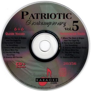 CB20356 - Chartbuster Karaoke - Patriotic Contemporary Vol. 5 Where The Stars & Stripes And The Eagle Fly - Aaron Tippin You’ve Got To Stand For Something - Aaron Tippin America Will Always Stand - Randy Tavis Where Were You - Alan Jackson This Ain’t No Rag, It’s A Flag - Charlie Daniels America Will Survive - Hank William Jr Where The Stars & Stripes And The Eagle Fly - Aaron Tippin You’ve Got To Stand For Something - Aaron Tippin America Will Always Stand - Randy Tavis Where Were You - Alan Jackson This Ain’t No Rag, It’s A Flag - Charlie Daniels America Will Survive - Hank William Jr