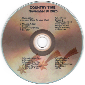 Country Time XI November Make IT Rain - Riley Green Another Thing To Love (Duet) - Ernest & Miranda Lambert Me And A Beer - Chris Johnson Genesis - Morgan Wallen Who's Your Daddy - Megan Moroney Bar Star - Carter Faith Couldn't Care Less - Priscilla Block Cheating - Kaylee Rose Dreams Don't Lie - Jelly Roll Comin' IN Cold - Bailey Zimmerman River Washed Hair - Zach Bryan Girl With A Gun - Hardy