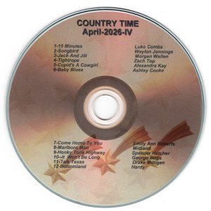 April 2026 - Country Time IV 15 Minutes - Luke Combs Songbird - Waylon Jennings Jack And Jill - Morgan Wallen Tightrope - Zach Top Cupid's A Cowgirl (Explicit) - Alexandra Kay Baby Blues - Ashley Cooke Come Home To You - Emily Ann Roberts Marbaro Man - Midland Honky Tonk Highway - Spender Hatcher It Won't Be Long - George Birge Talk Texas - Drake Mulligan Bottomland - Hardy