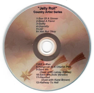 2026 - Country Time Artist Series - Jelly Roll Vol. 1 Son Of A Sinner Need A Favor Guilty Unpretty Liar I Am Not Okay Kill A Man Hangover In A Church Pew Save Me (Duet Version with Laney Wilson) Save Me (Solo Version) Haunted (Duet Version with Kane Brown) Halfway To Hell