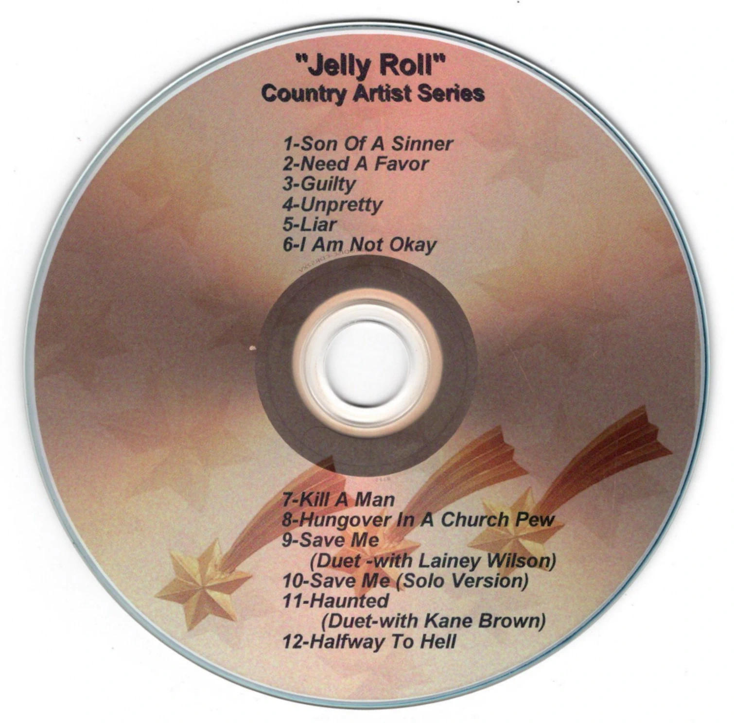 2026 - Country Time Artist Series - Jelly Roll Vol. 1 Son Of A Sinner Need A Favor Guilty Unpretty Liar I Am Not Okay Kill A Man Hangover In A Church Pew Save Me (Duet Version with Laney Wilson) Save Me (Solo Version) Haunted (Duet Version with Kane Brown) Halfway To Hell
