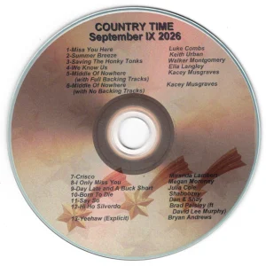 Country Time September IX 2026 Miss You Here - Luke Combs Summer Breeze - Keith Urban Saving The Honky Tonks - Walker Montgomery We Know Us - Ella Langley Middle OF Nowhere (With Full Backing Tracks) - Kacey Musgraves Middle Of Nowhere (With No Backing Tracks) - Kacey Musgraves Crisco - Miranda Lambert I Only Miss You - Megan Moroney Day Late & A Buck Short - Julia Cole Born To Die - Shaboozey Say So - Dan & Shay Hi Hi Silverado  (ftg. David Lee Murphy) - Bryan Andrews Yeehaw - Bryan Andrews